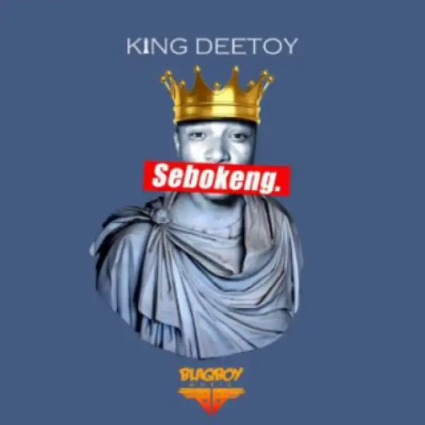 Blaqboy Presents: King Deetoy – Sebokeng